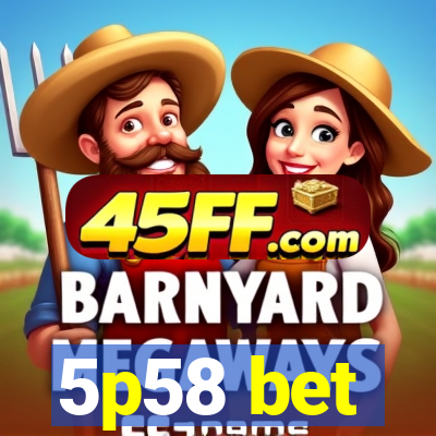 5p58 bet
